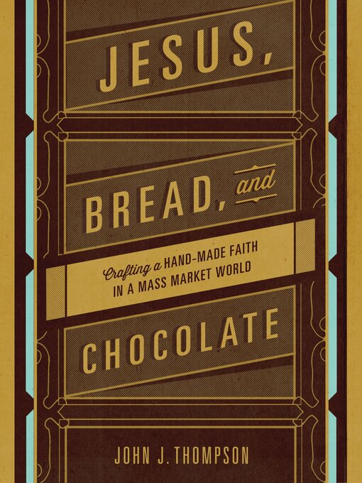 Title details for Jesus, Bread, and Chocolate by John J. Thompson - Available
